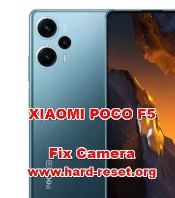 how to fix camera problems on XIAOMI POCO F5