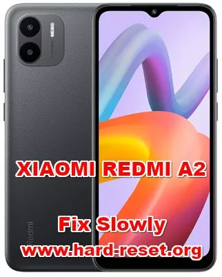 how to fix slowly problems on XIAOMI REDMI A2