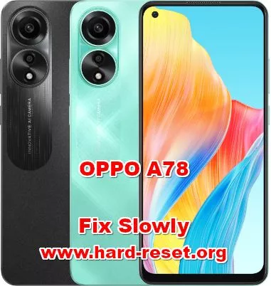 how to fix slowly problems on OPPO A78