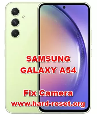 how to fix camera problems on SAMSUNG GALAXY A54