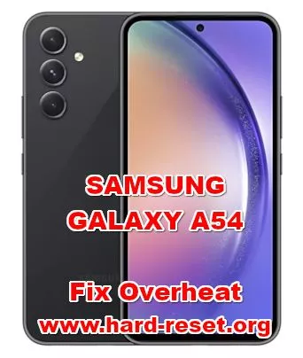 how to fix overheat problems on SAMSUNG GALAXY A54