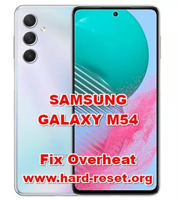 how to fix hot temperature overheat at SAMSUNG GALAXY M54