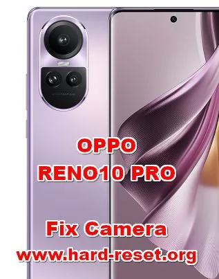 how to fix camera problems on OPPO RENO10 PRO