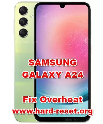 how to fix overheat problems on SAMSUNG GALAXY A24