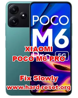 how to fix slowly XIAOMI POCO M6 PRO