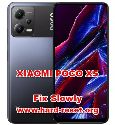 how to fix slowly problems on XIAOMI POCO X5