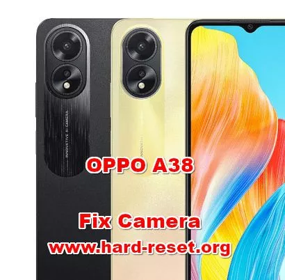 how to fix camera problems on OPPO A38