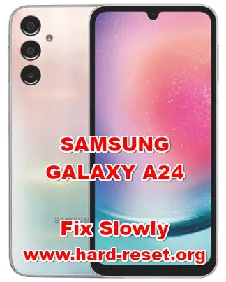 how to fix slowly problems on SAMSUNG GALAXY A24