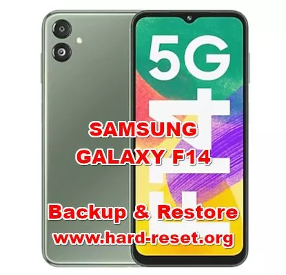 how to backup & restore data on SAMSUNG GALAXY F14