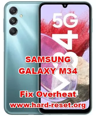 how to fix overheat problems on SAMSUNG GALAXY M34