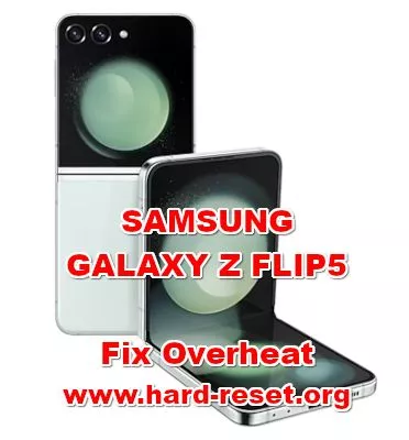 how to fix hot temperature overheat problems on SAMSUNG GALAXY Z FLIP5