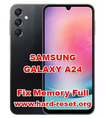 how to fix memory full storage at SAMSUNG GALAXY A24