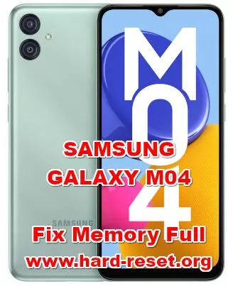 how to fix memory full issues at SAMSUNG GALAXY M04