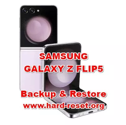 how to backup & restore data on SAMSUNG GALAXY Z FLIP5