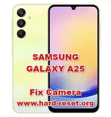 how to hard reset SAMSUNG GALAXY A25 camera