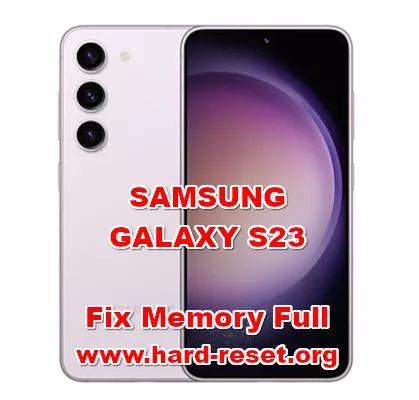 how to fix full memory issues on SAMSUNG GALAXY S23
