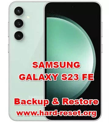 how to backup & restore data on SAMSUNG GALAXY S23 FE
