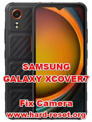 how to fix camera problems on SAMSUNG GALAXY XCOVER7