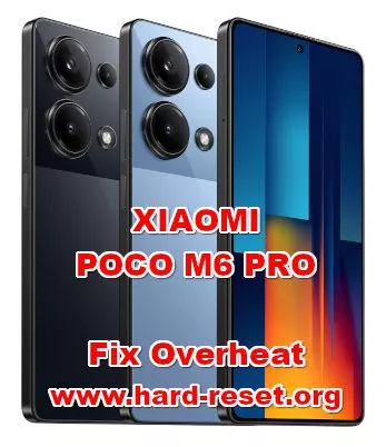 how to fix overheat XIAOMI POCO M6 PRO