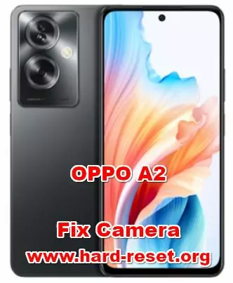 how to fix camera problems onOPPO A2