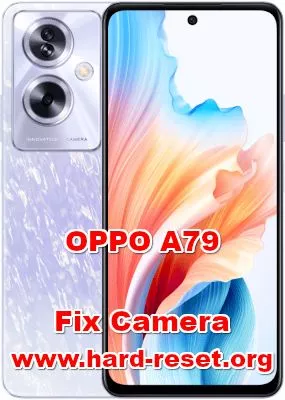 how to fix camera problems at OPPO A79