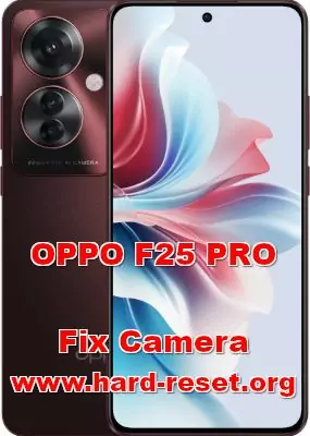 how to fix camera problems on OPPO F25 PRO