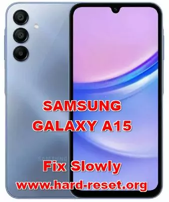how to fix slowly problems on SAMSUNG GALAXY A15