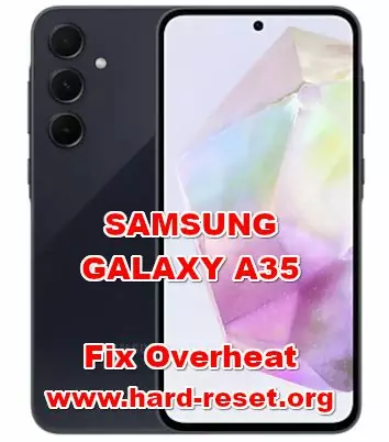 how to fix overheat SAMSUNG GALAXY A35