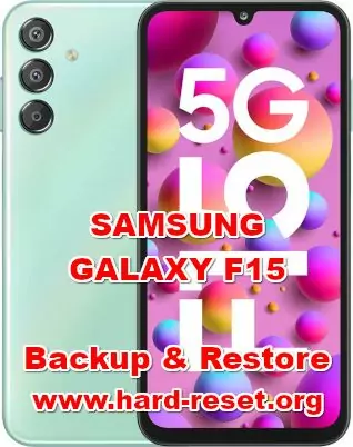 how to backup & restore data on SAMSUNG GALAXY F15