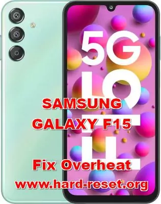 fix overheat SAMSUNG GALAXY F15
