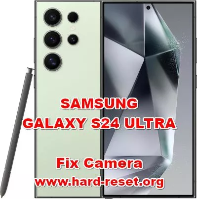 how to fix SAMSUNG GALAXY S24 ULTRA problems