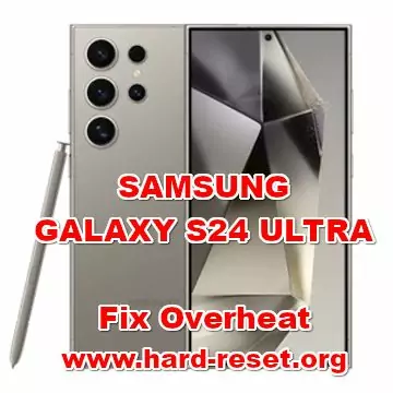 fix overheat problems on SAMSUNG GALAXY S24 ULTRA