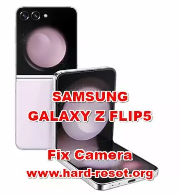 how to fix camera problems on SAMSUNG GALAXY Z FLIP5