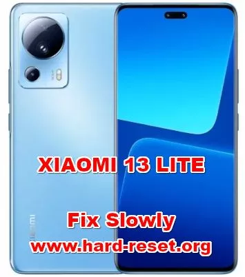 how to fix slowly XIAOMI 13 LITE