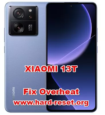 how to fix overheat problems on XIAOMI 13T