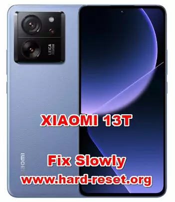 how to fix slowly problems on XIAOMI 13T