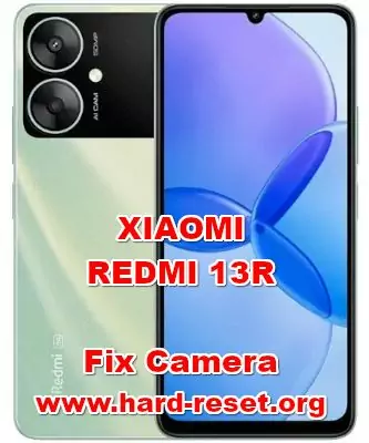 how to fix camera problems on XIAOMI REDMI 13R
