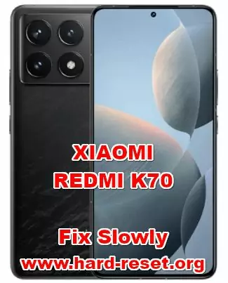 how to fix slowly problems on XIAOMI REDMI K70
