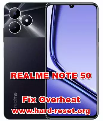 how to fix overheat problems on REALME NOTE 50
