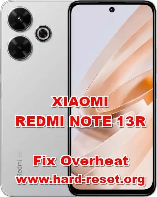how to fix overheat issues on XIAOMI REDMI NOTE 13R