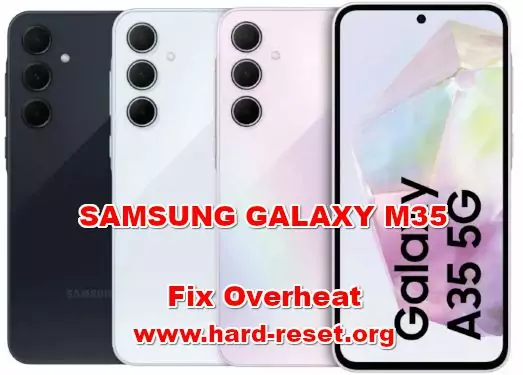 how to fix overheat on SAMSUNG GALAXY M35 issues