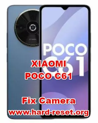how to fix camera problems on XIAOMI POCO C61