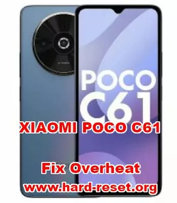 how to fix overheat problems on XIAOMI POCO C61