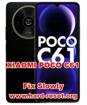 how to fix slowly problems on XIAOMI POCO C61