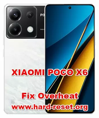 how to fix overheat XIAOMI POCO X6
