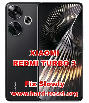 how to fix slowly problems on XIAOMI REDMI TURBO 3