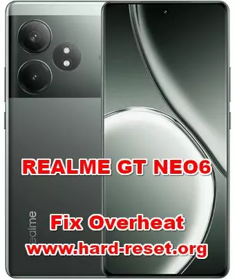 how to fix overheat problems on REALME GT NEO6