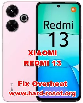 how to fix overheat problems on XIAOMI REDMI 13