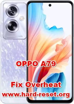 how to fix overheat at OPPO A79