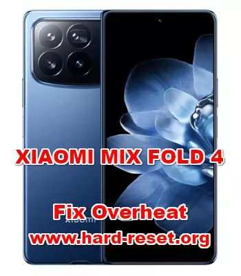 how to fix overheat temperature on XIAOMI MIX FOLD 4